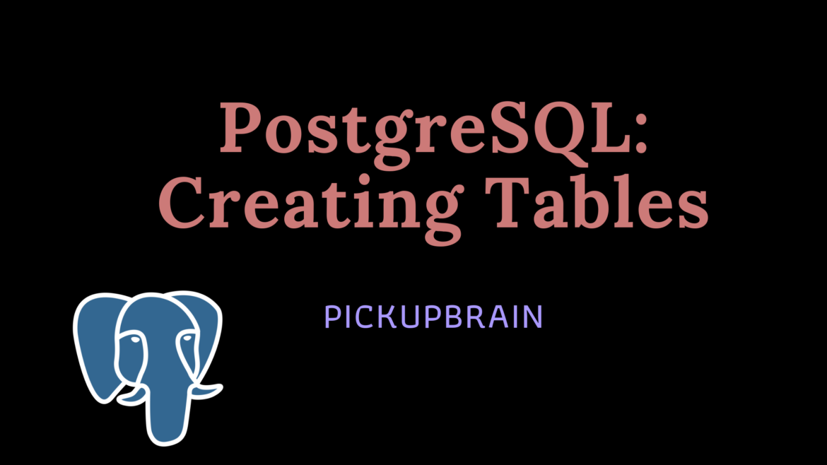 Creating Tables in PostgreSQL